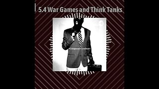 Corporate Cowboys Podcast - 5.4 War Games and Think Tanks