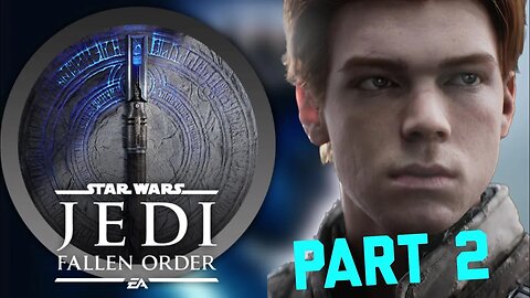 STAR WARS JEDI FALLEN ORDER PART 2