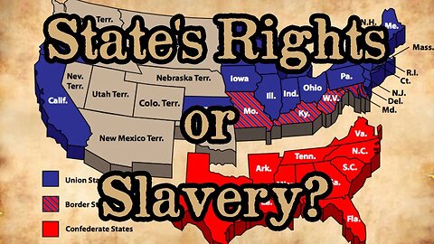 WAS SLAVERY OR STATE'S RIGHTS THE CAUSE OF THE CIVIL WAR?