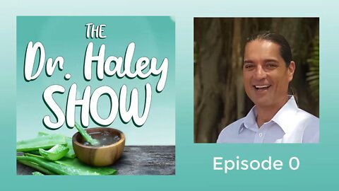 The Dr. Haley Show Podcast Episode 0