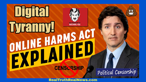 🇨🇦 Crime Minister Trudeau's New Draconian 'Online Harms Act' (Bill C-63) is Digital Tyranny and an Attack on Free Speech