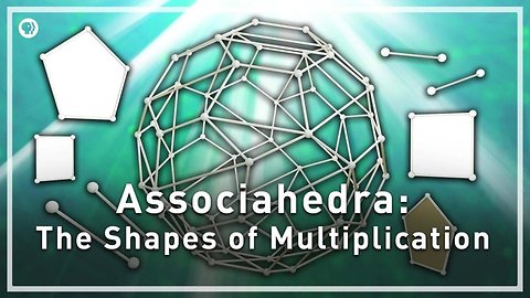 Associahedra: The Shapes of Multiplication