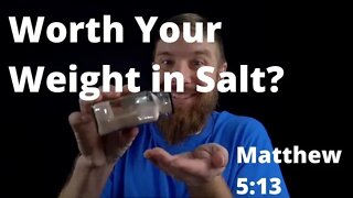 Worth your Weight in Salt? Matthew 5:13