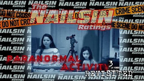 The Nailsin Ratings:Paranormal Activity 3 Revisited