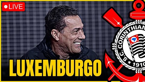 LUXEMBURGO | DIRETORIA | DERBY | NOTICIAS DO CORINTHIANS HOJE