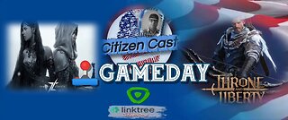 Gameday - Throne and Liberty [open playtest] #CitizenCast #RumbleGaming