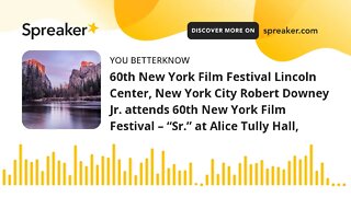 60th New York Film Festival Lincoln Center, New York City Robert Downey Jr. attends 60th New York Fi