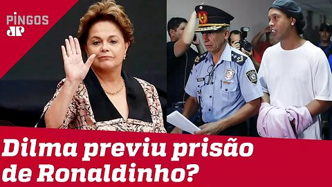 Dilma comenta prisão de Ronaldinho Gaúcho