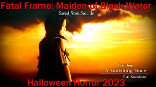 Halloween Horror 2023- Fatal Frame: Maiden of Black Water- With Commentary- Saved from Suicide