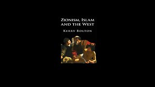 3. Zionism, Islam and the West. Kerry Bolton. Chapter 2 The Roots of the Modern Conflict.