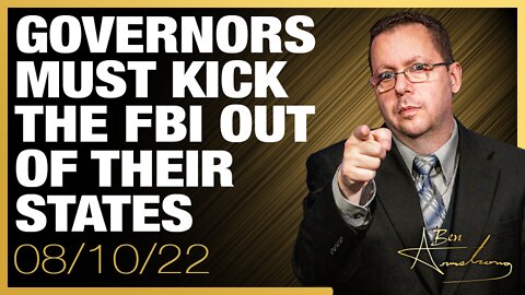 Governors Must Kick Out The FBI From Their States Immediately