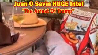 Juan O Savin HUGE Intel: "The Arrest Of Trump"