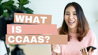 What Is CCaaS?