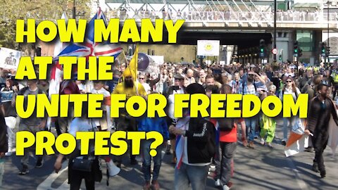HOW MANY AT THE UNITE FOR FREEDOM PROTEST? - 3RD MAY 2021