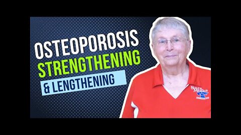 Osteoporosis: Realignment Routine Strengthening and Lengthening Exercises