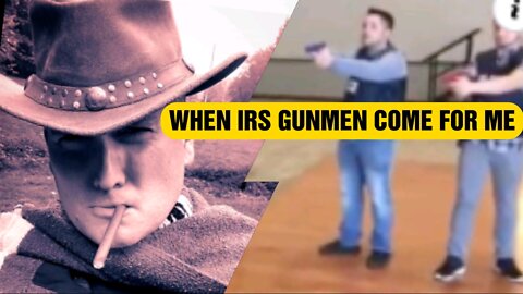 When The IRS Gunmen Come For Me