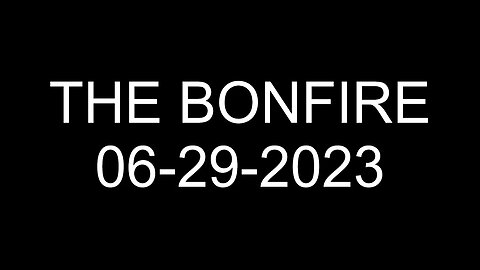 The Bonfire - 06/29/2023