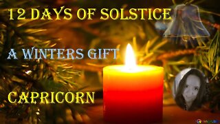 Capricorn 12 Days of the Winter Solstice, My Gift to YOU 21 Dec 1 Jan Tarot Reading