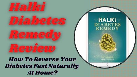 🔥Halki Diabetes Remedy Review 2021: How To Reverse Your Diabetes Fast Naturally At Home.👌