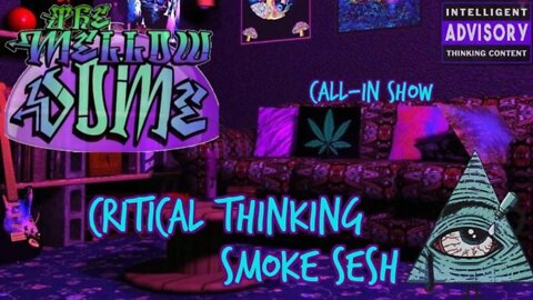 Critical Thinking Smoke Sesh! (Call-in Show) #2