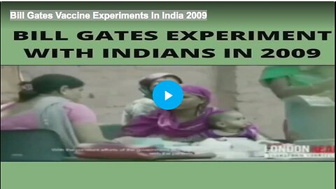 Bill Gates Vaccine Experiments In India 2009