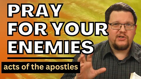 Pray For Your Enemies | Bible Study With Me | Acts 28:7-10