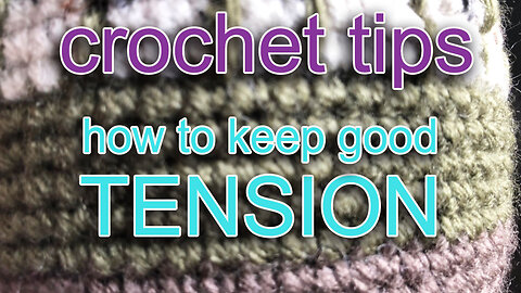 Crochet Tips how to keep good tension