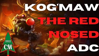 Kog'Maw The Red Nosed ADC