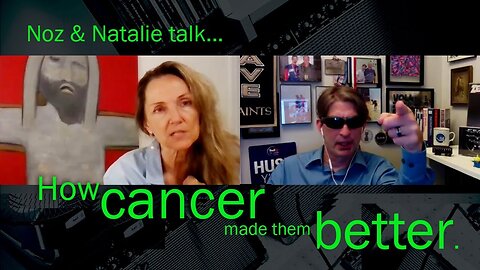 Noz & Natalie Smith on how cancer made them better.