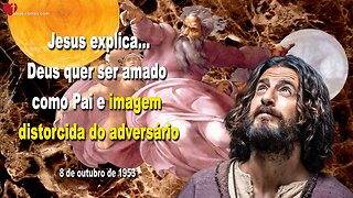 Deus quer ser amado como Pai e imagem distorcida do adversário ❤️ Mensagem de Jesus a Bertha Dudde