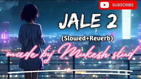 Jale 2 (Slowed+Reverb) hindi lofi song | Sanchit Reverb |