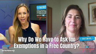 Why Do We Have to Ask for Exemptions in a Free Country? | Health Freedom Defense | Teryn Gregson Ep 111