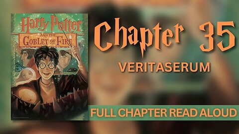 Harry Potter and the Goblet of Fire | Chapter 35: Veritaserum