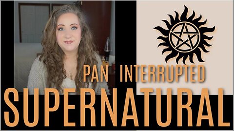Supernatural: Pan Interrupted ~ Update 45 | Jessica Lee