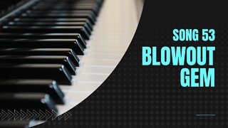 Blowout Gem (Song 53, reupload, better video, piano, ragtime, music)