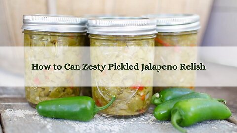 How to Make Zesty Jalapeno Relish