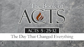 The Day That Changed Everything: Acts 5:25-32