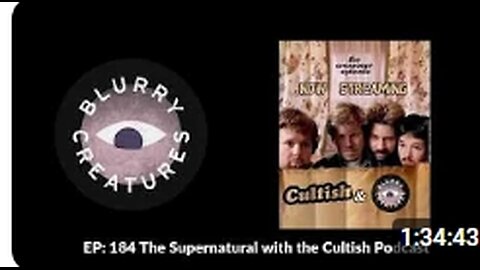 EP- 184 The Supernatural with the Cultish Podcast - Blurry Creatures