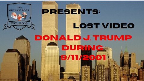 LOST VIDEO: Donald J. Trump during 9/11/01