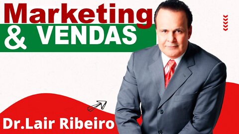 Marketing e vendas com o Doutor Lair Ribeiro