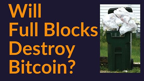 Will Full Blocks Destroy Bitcoin?