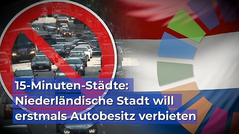 ZENSIERT:15-Minuten-Städte:NL will Autobesitz untersagen🙈