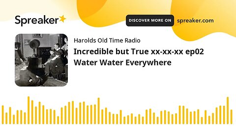 Incredible but True xx-xx-xx ep02 Water Water Everywhere