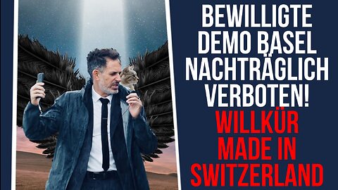 Bewilligte Demo Basel nachträglich VERBOTEN! Willkür made in Switzerland