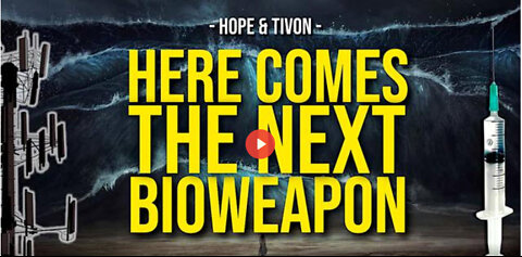 HERE COMES THE NEXT BIOWEAPON -- Hope & Tivon