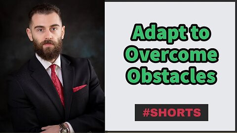 How to Overcome Obstacles - Adapt And Find a Way #Shorts