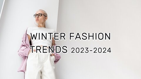 Winter fashion trends for 2023-2024!