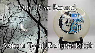 One Disc Round - Axiom Total Eclipse Pitch