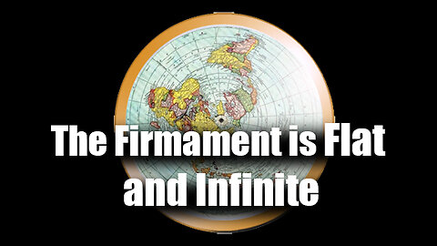 The Firmament Is Flat and Infinite