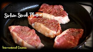 Sirloin Steak Platter - International Cuisines